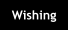 Wishing